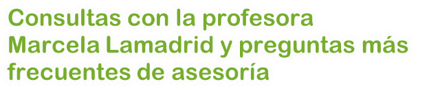 Consultas de la profesora Marcela Lamadrid y sus consejos