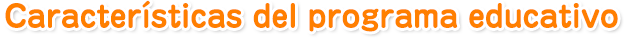 Características del programa educativo